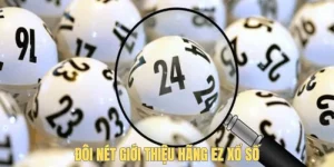 Đôi nét giới thiệu hãng EZ xổ số