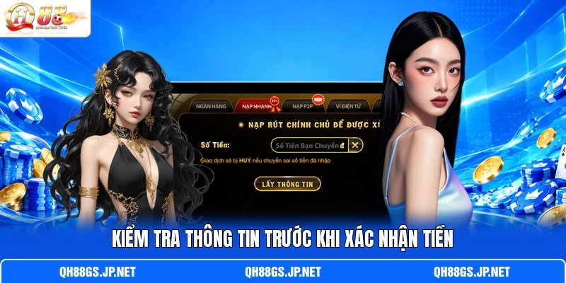 Kiểm tra thông tin trước khi xác nhận tiền