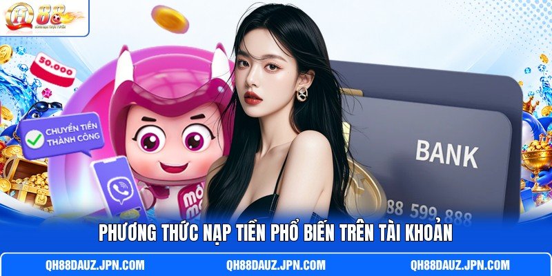 Phương thức nạp tiền phổ biến trên tài khoản