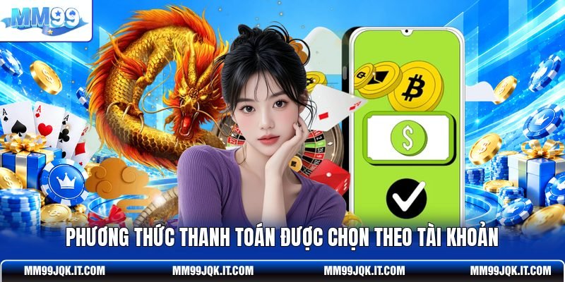 Phương thức thanh toán được chọn theo tài khoản
