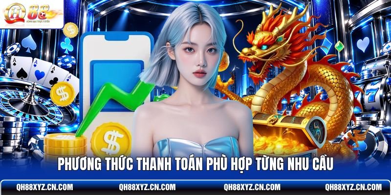 Phương thức thanh toán phù hợp từng nhu cầu