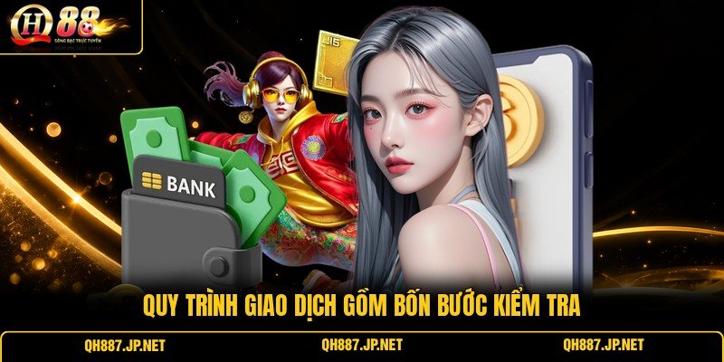 Quy trình giao dịch gồm bốn bước kiểm tra