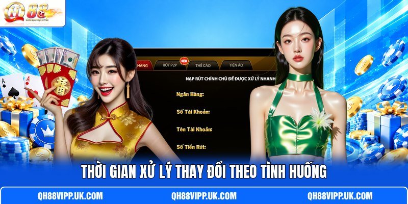 Thời gian xử lý thay đổi theo tình huống